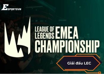Giải Đấu LEC 2025: Lịch thi đấu, đội tuyển, thể lệ thi đấu