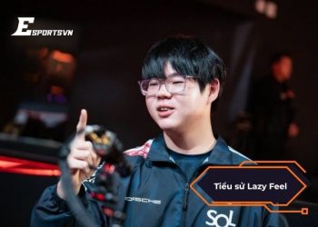 Tiểu sử về Lazy Feel: Hành trình trở thành tuyển thủ LCK đầu tiên của Việt Nam