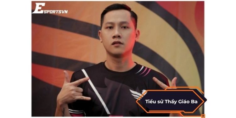 Tiểu sử Thầy Giáo Ba: Hành trình từ game thủ đến streamer triệu view