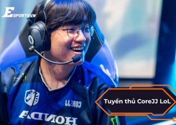 CoreJJ LoL và hành trình trở thành tuyển thủ hỗ trợ hàng đầu