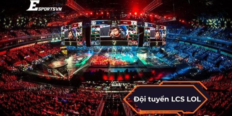 Danh sách đầy đủ các đội tuyển LCS LOL năm 2025