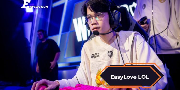EasyLove LOL – Xạ thủ tài năng của làng LMHT Việt Nam