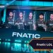 Fnatic LOL – Đội tuyển mạnh nhất tại Liên Minh Huyền Thoại