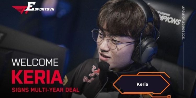 Keria - "Quái vật thiên tài" bậc nhất LMHT