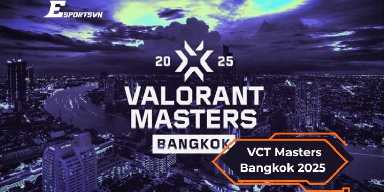 Cập nhật kết quả chung kết VCT Masters Bangkok 2025 mới nhất