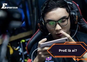 ProE là ai? Tuyển thủ huyền thoại từ LMHT đến đế chế Liên Quân