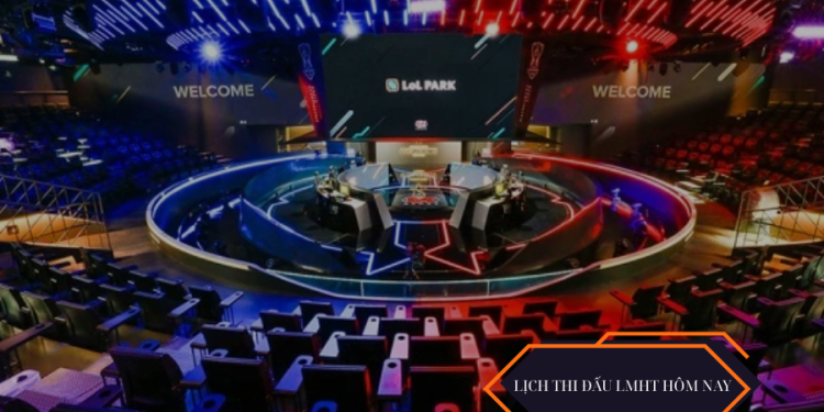 Lịch thi đấu LMHT hôm nay