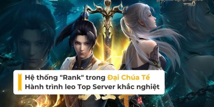 Hệ thống "Rank" trong Đại Chúa Tể: Hành trình leo Top Server khắc nghiệt