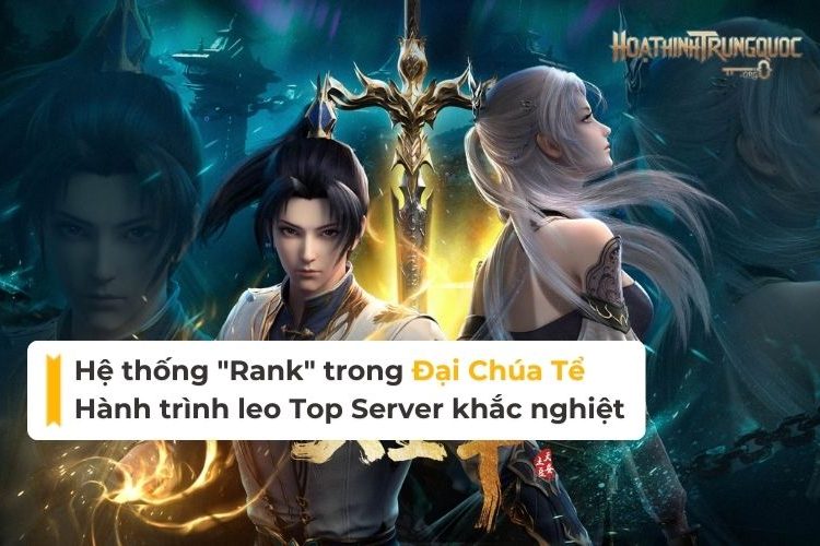 Hệ thống "Rank" trong Đại Chúa Tể: Hành trình leo Top Server khắc nghiệt